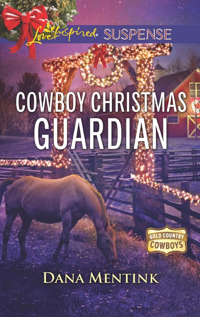 Cowboy Christmas Guardian (Mills & Boon Love Inspired Suspense) (Gold Country Cowboys Book 1)