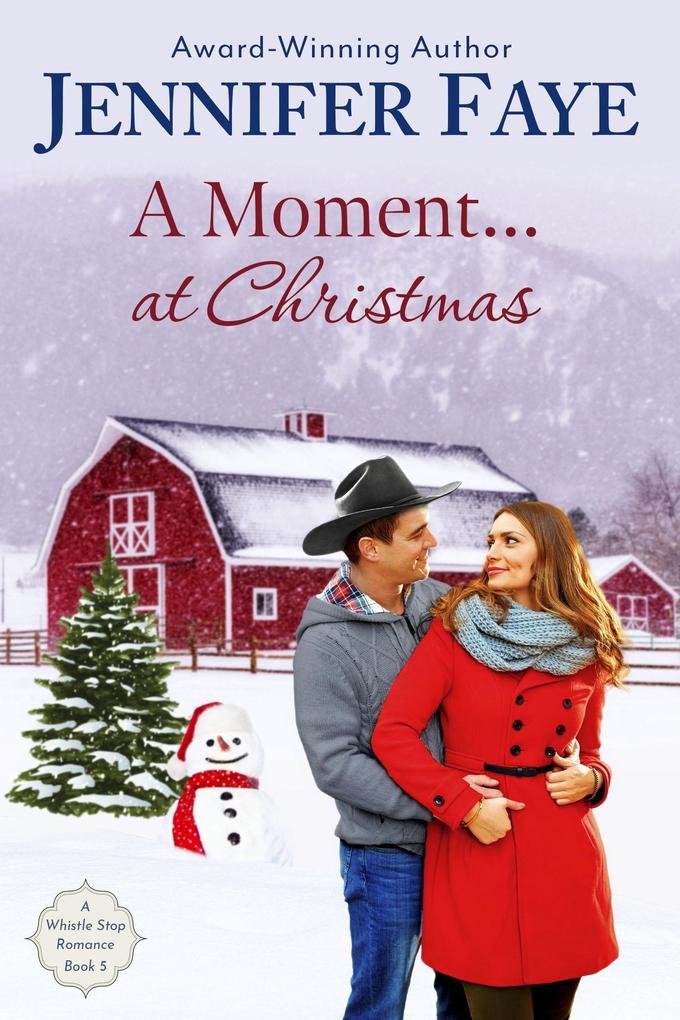 A Moment at Christmas: A Cowboy Small Town Romance (A Whistle Stop Romance #5)