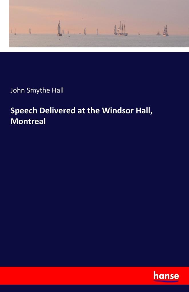Image of Speech Delivered at the Windsor Hall Montreal