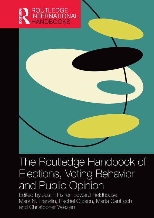 The Routledge Handbook of Elections Voting Behavior and Public Opinion