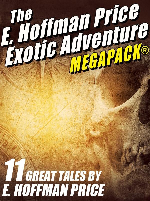 E. Hoffmann Price‘s Exotic Adventures MEGAPACK®