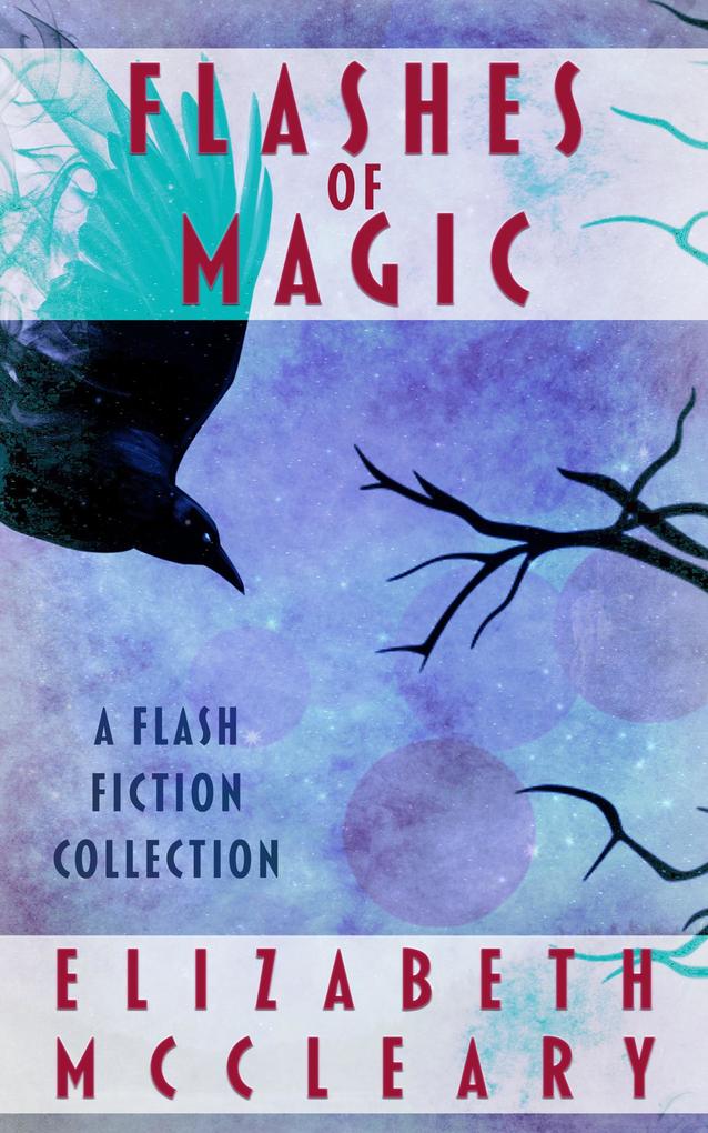 Flashes of Magic: a flash fiction collection
