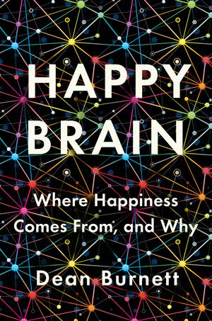 Happy Brain - Where Happiness Comes From and Why
