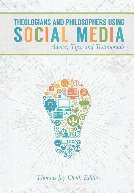Theologians and Philosophers Using Social Media: Advice Tips and Testimonials