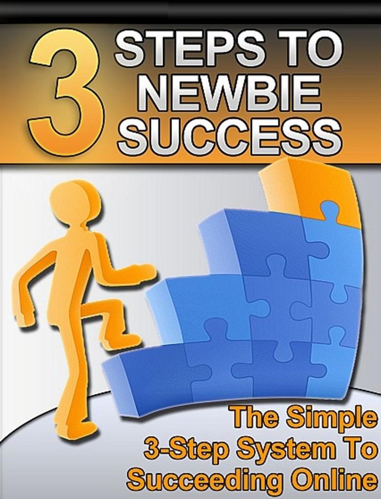 3 Steps to Newbie Success