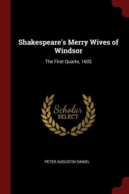 Shakespeare‘s Merry Wives of Windsor: The First Quarto 1602