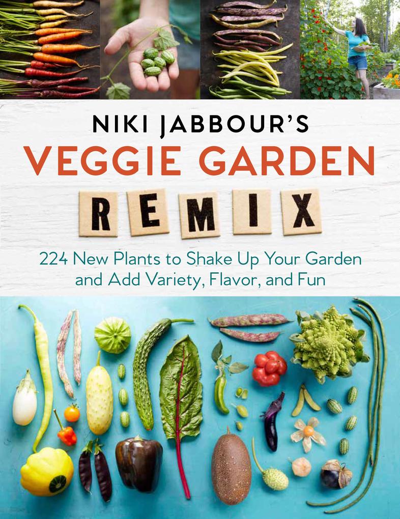 Niki Jabbour‘s Veggie Garden Remix