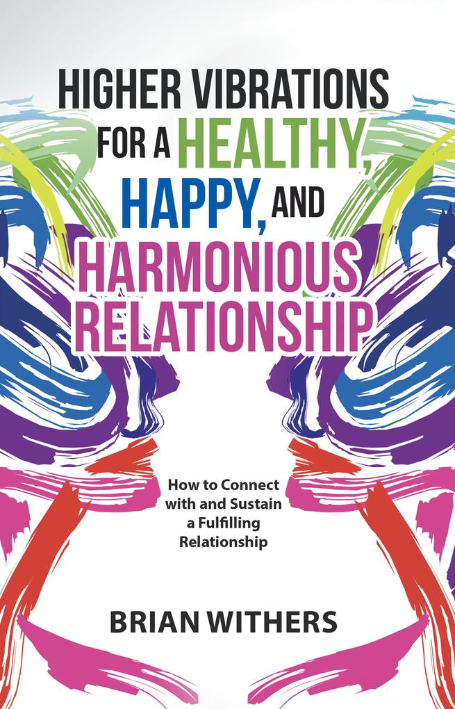 Higher Vibrations for a Healthy Happy and Harmonious Relationship