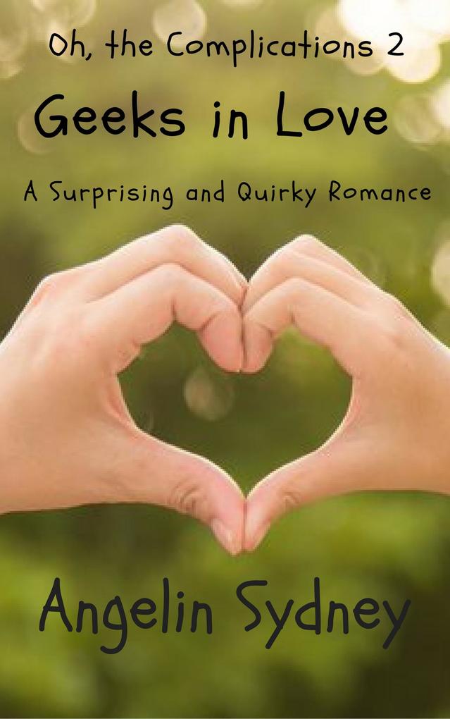 Geeks in Love (Oh the Complications #2)