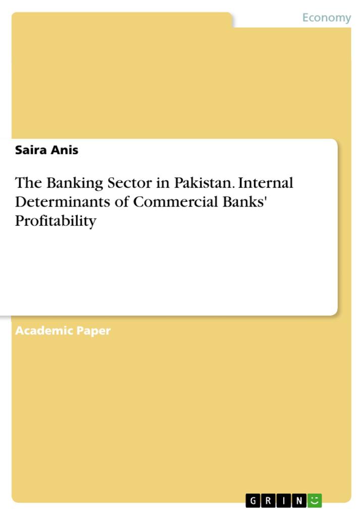 The Banking Sector in Pakistan. Internal Determinants of Commercial Banks‘ Profitability