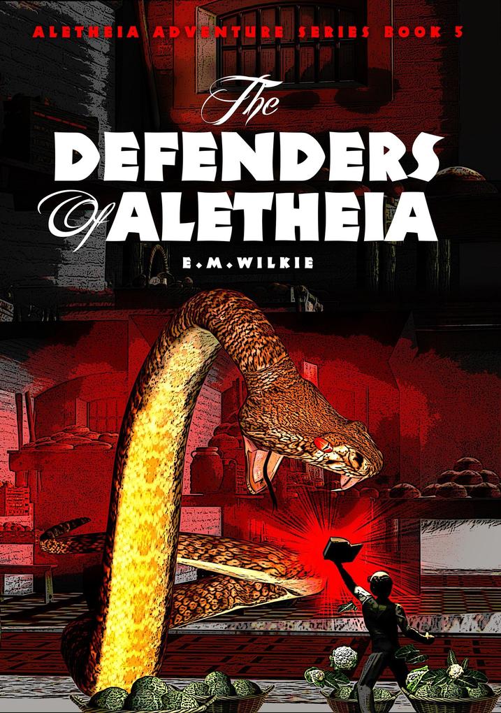 The Defenders of Aletheia (Aletheia Adventure Series #5)