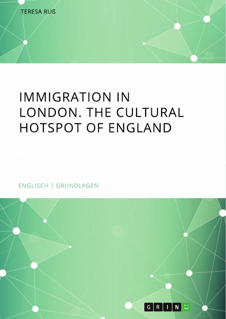 Immigration in London. The cultural Hotspot of England