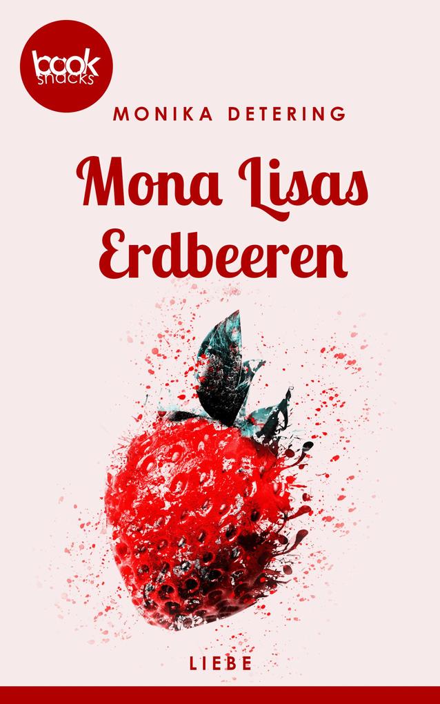 Mona Lisas Erdbeeren (Kurzgeschichte Liebe)