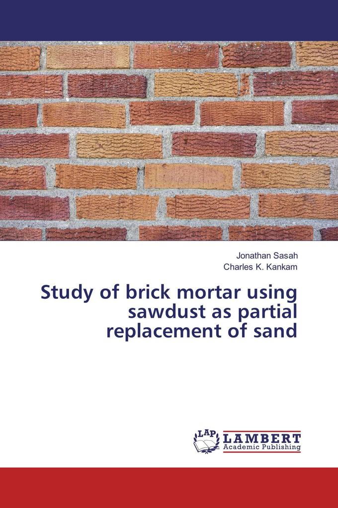Study of brick mortar using sawdust as partial replacement of sand