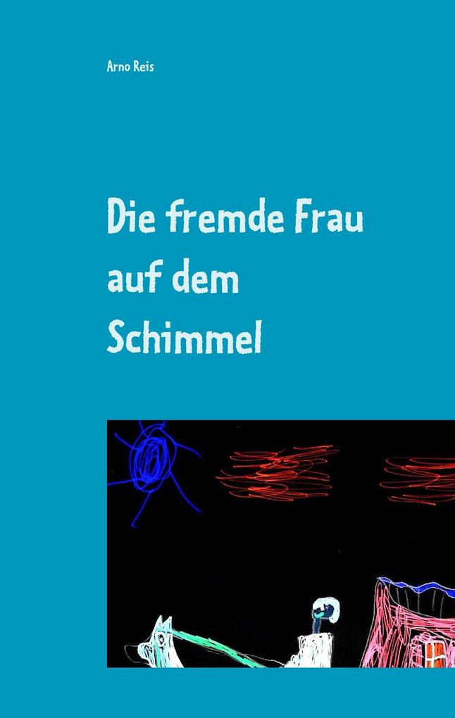 Image of Die fremde Frau auf dem Schimmel