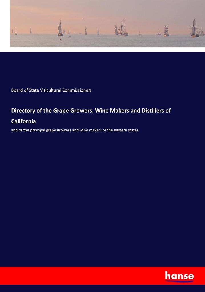 Directory of the Grape Growers Wine Makers and Distillers of California