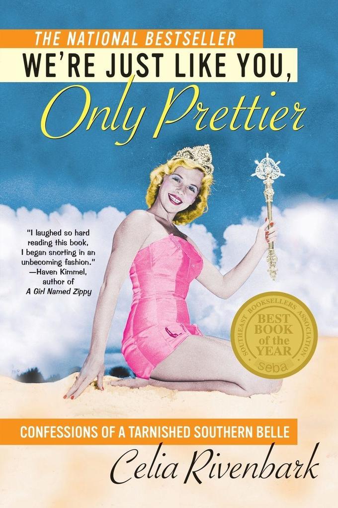 We're Just Like You Only Prettier