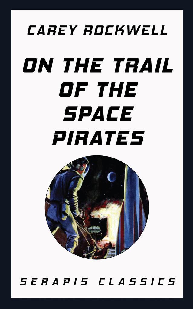 On the Trail of the Space Pirates (Serapis Classics)