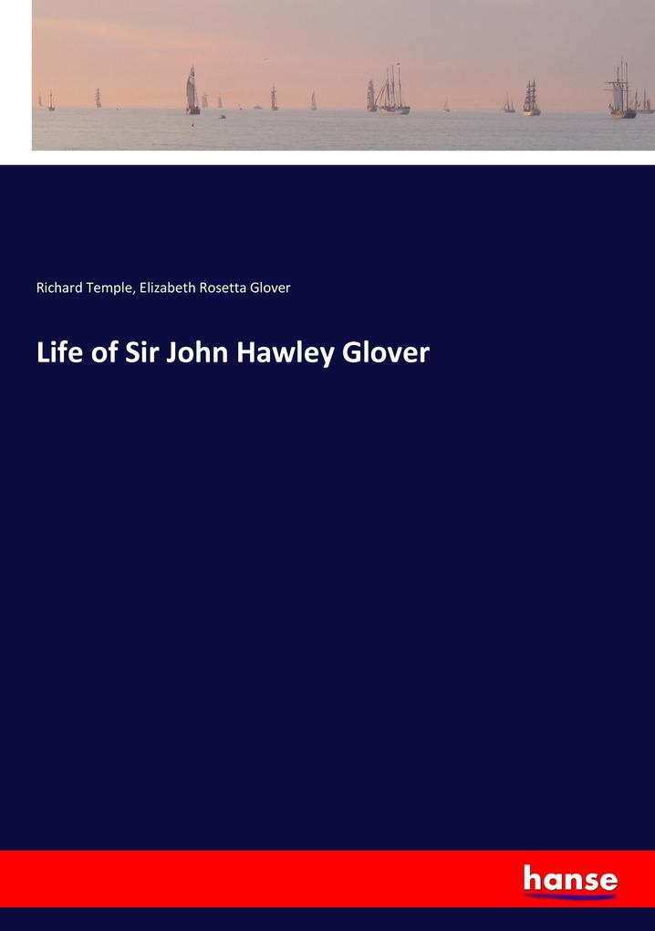 Life of Sir John Hawley Glover