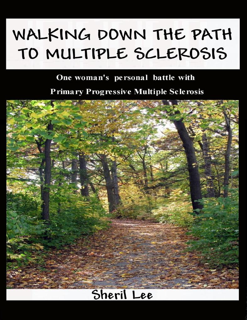 Walking Down the Path to Multiple Sclerosis: One Woman‘s Personal Battle With Primary Progressive Multiple Sclerosis