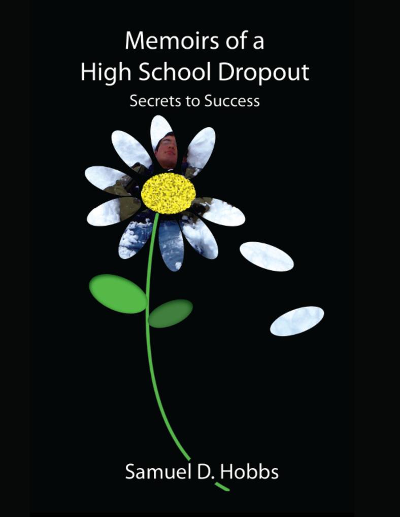Memoirs of a High School Dropout: Secrets to Success
