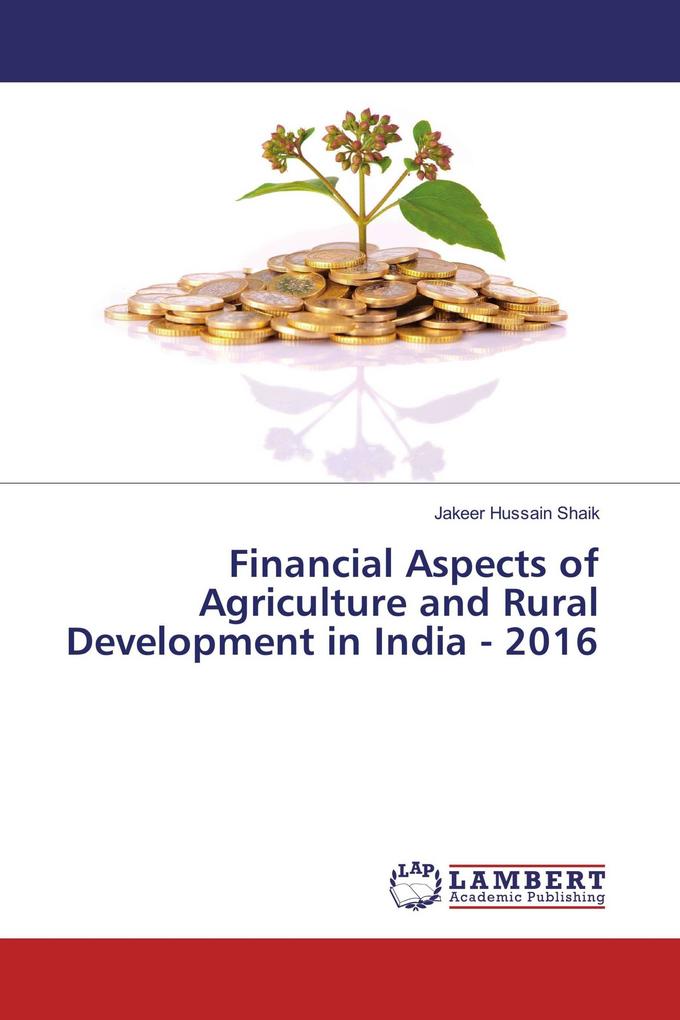 Financial Aspects of Agriculture and Rural Development in India - 2016