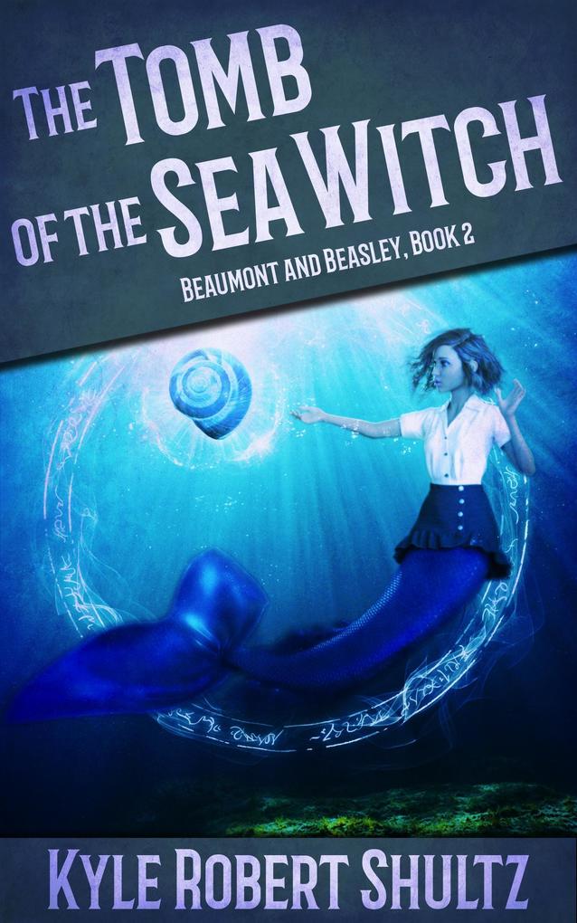 The Tomb of the Sea Witch (Beaumont and Beasley #2)
