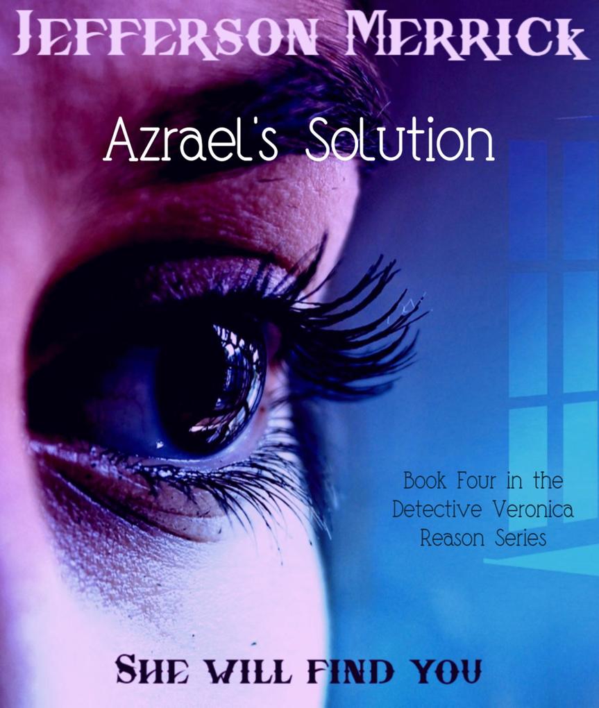 Azrael‘s Solution Book Four in the DS Veronica Reason Series