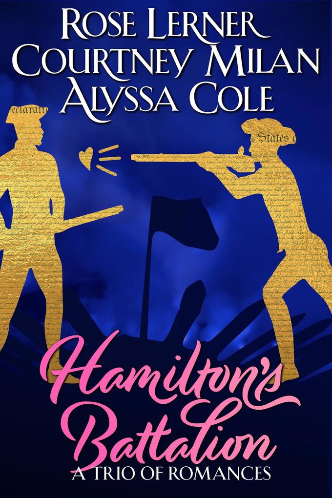 Hamilton‘s Battalion: A Trio of Romances