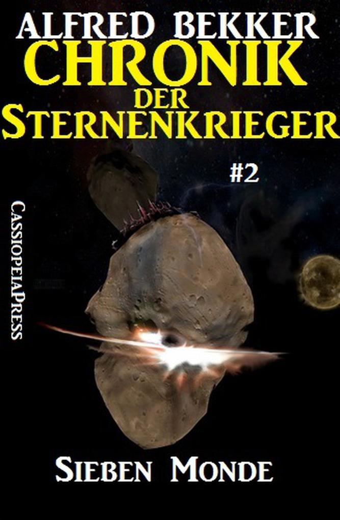 Sieben Monde - Chronik der Sternenkrieger #2 (Alfred Bekker‘s Chronik der Sternenkrieger #2)