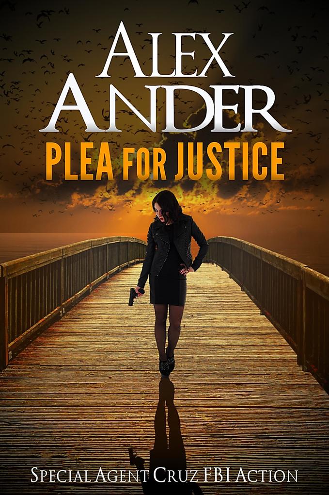 Plea For Justice (Action & Adventure - Special Agent Cruz #3)