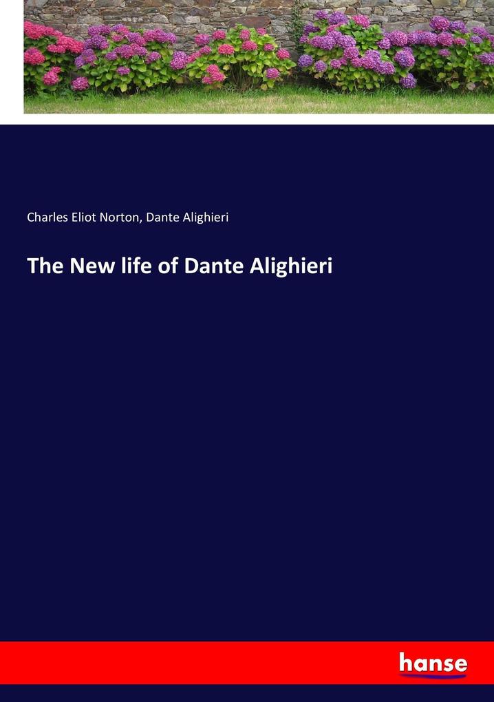 The New life of Dante Alighieri
