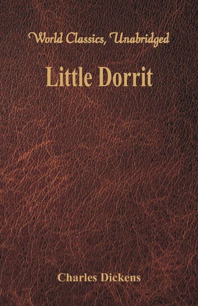 Little Dorrit (World Classics Unabridged)