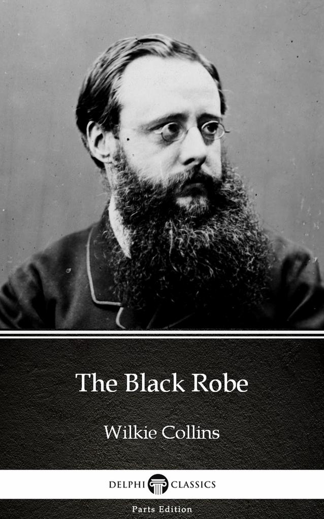 The Black Robe by Wilkie Collins - Delphi Classics (Illustrated)