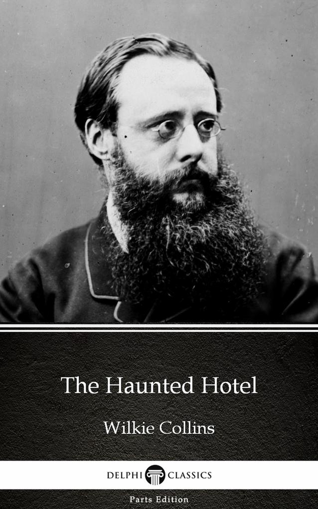 The Haunted Hotel by Wilkie Collins - Delphi Classics (Illustrated)