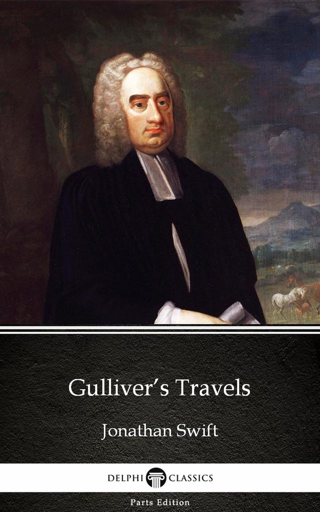 Gulliver‘s Travels by Jonathan Swift - Delphi Classics (Illustrated)