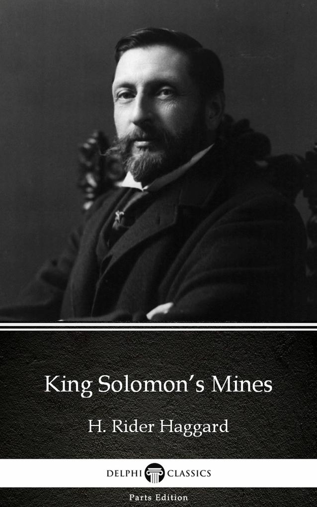 King Solomon‘s Mines by H. Rider Haggard - Delphi Classics (Illustrated)
