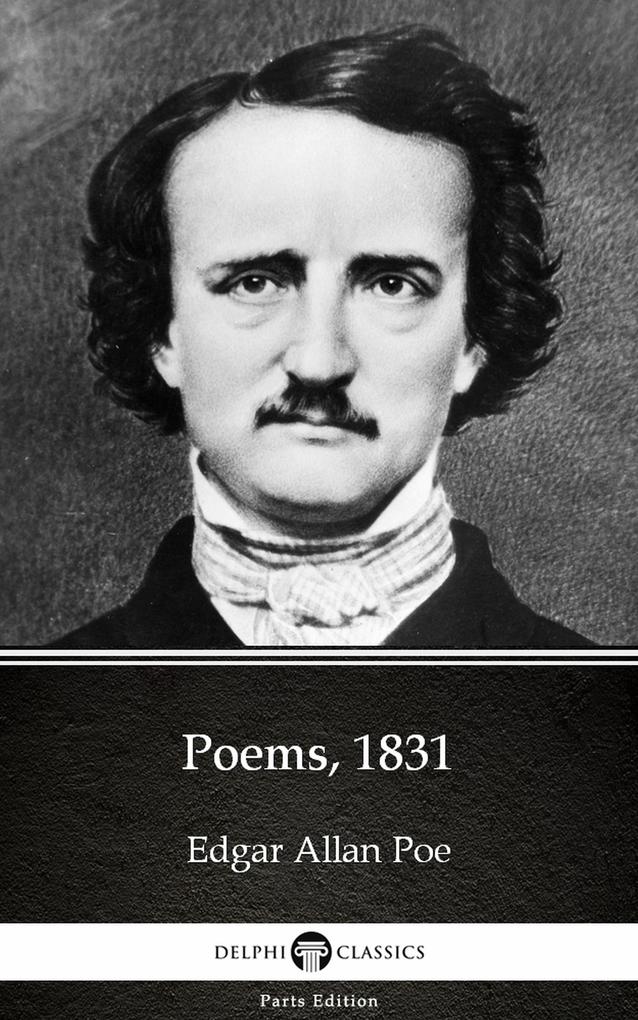 Poems 1831 by Edgar Allan Poe - Delphi Classics (Illustrated)
