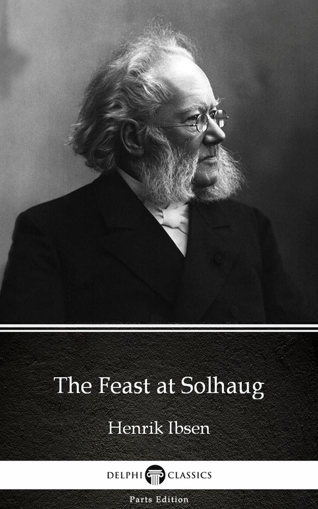 The Feast at Solhaug by Henrik Ibsen - Delphi Classics (Illustrated)