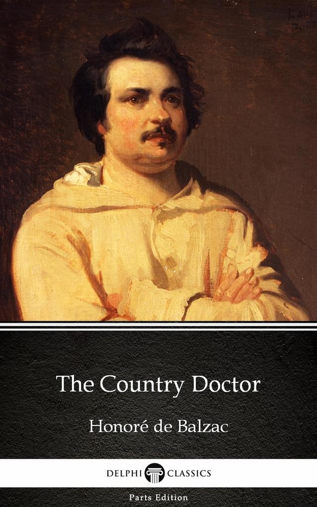 The Country Doctor by Honoré de Balzac - Delphi Classics (Illustrated)