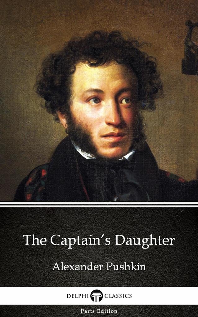 The Captain‘s Daughter by Alexander Pushkin - Delphi Classics (Illustrated)