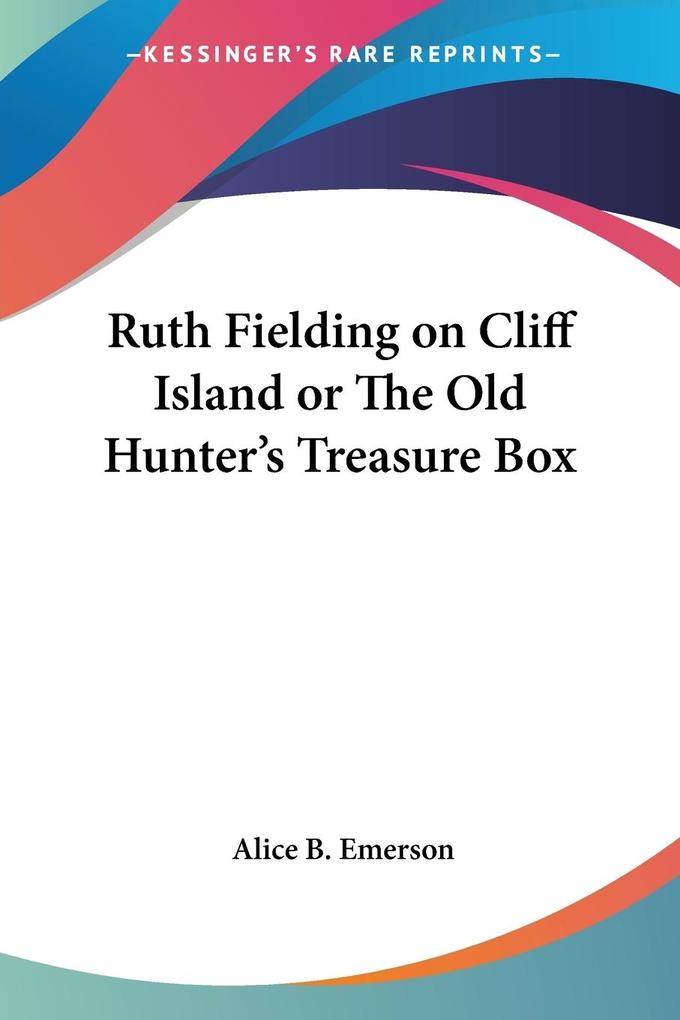 Ruth Fielding on Cliff Island or The Old Hunter‘s Treasure Box