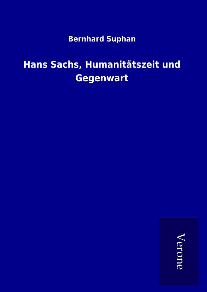 Hans Sachs Humanitätszeit und Gegenwart