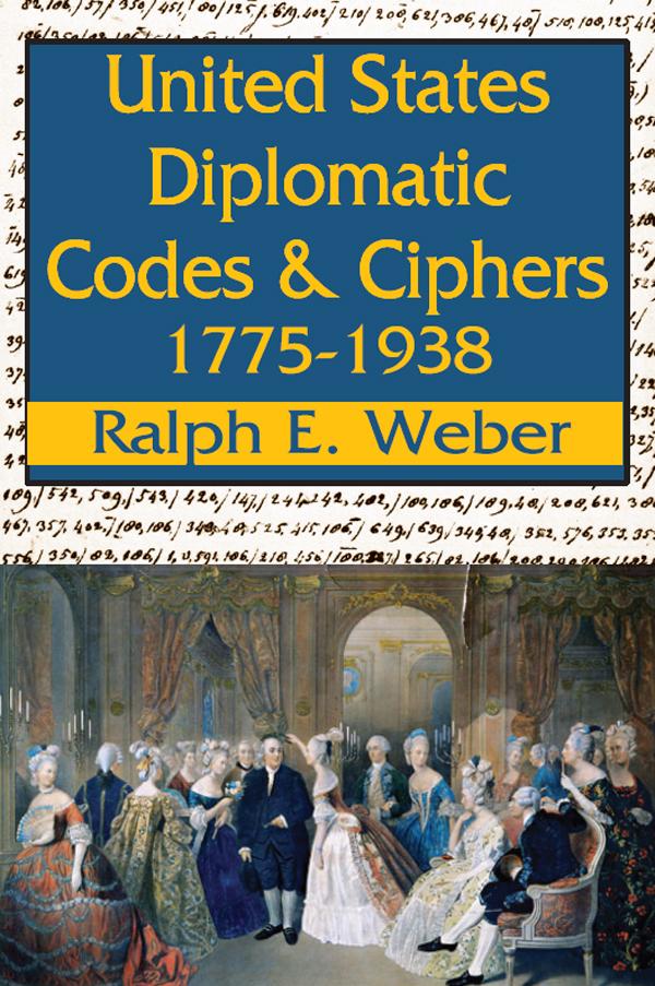 United States Diplomatic Codes and Ciphers 1775-1938