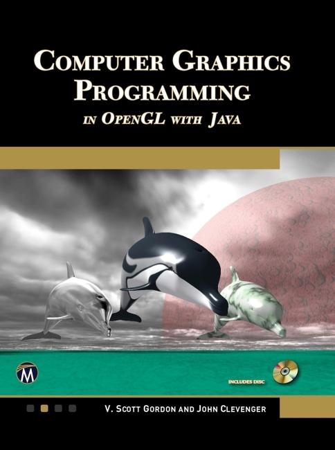 Computer Graphics Programming in OpenGL with Java - V. Scott Gordon