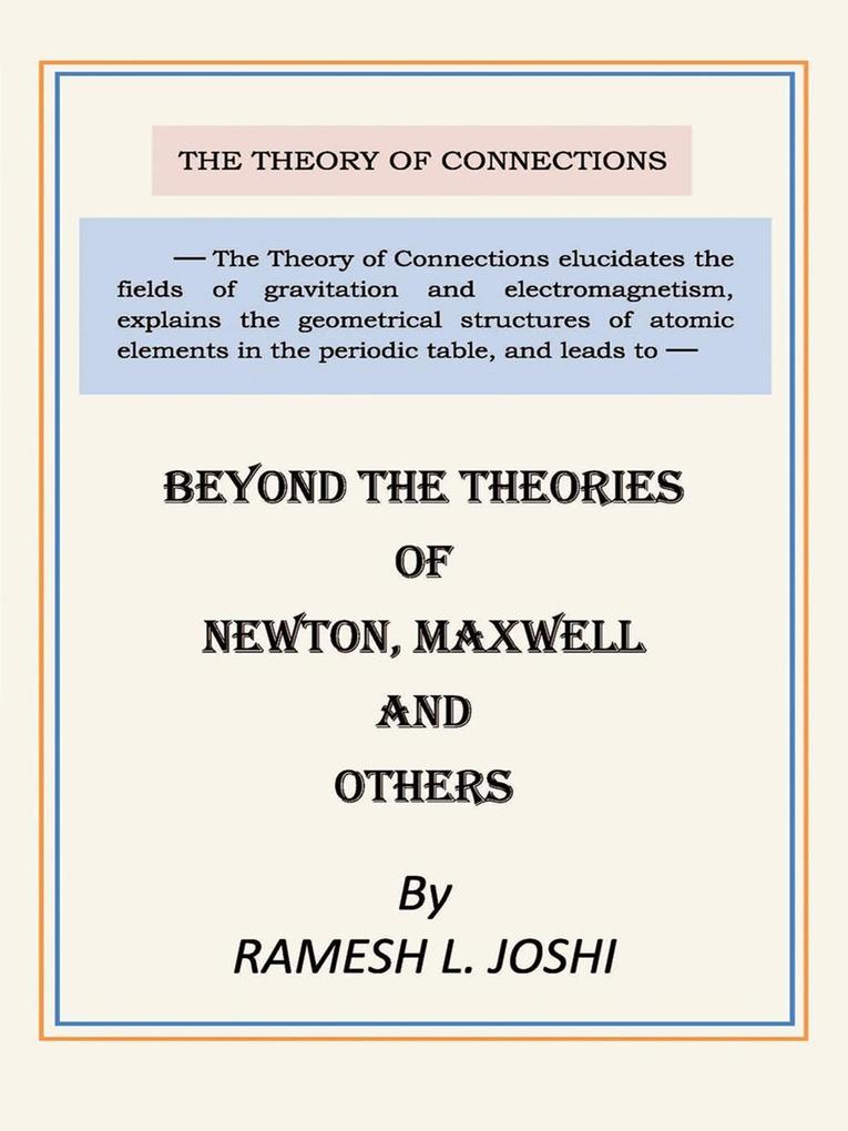 Beyond The Theories of Newton Maxwell and others