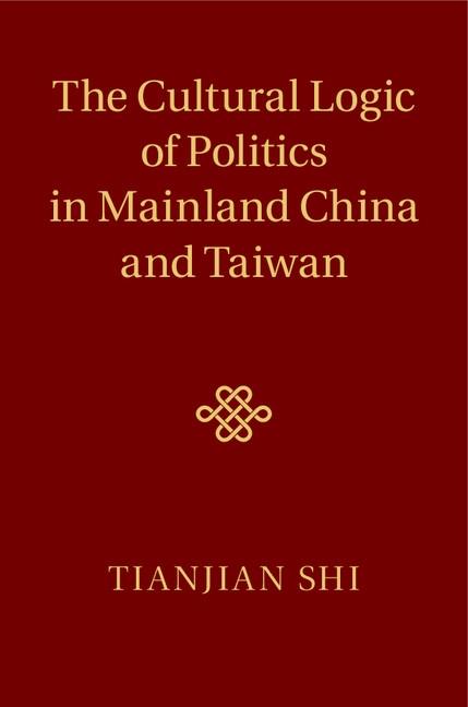 Cultural Logic of Politics in Mainland China and Taiwan