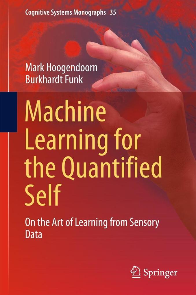 Machine Learning for the Quantified Self - Mark Hoogendoorn/ Burkhardt Funk