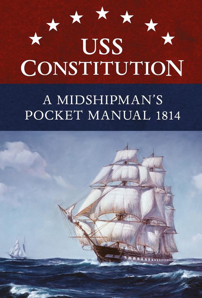 USS Constitution A Midshipman‘s Pocket Manual 1814