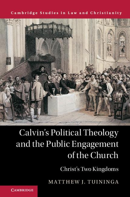 Calvin‘s Political Theology and the Public Engagement of the Church